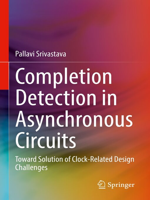 Title details for Completion Detection in Asynchronous Circuits by Pallavi Srivastava - Available